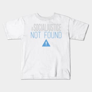 #SocialJustice Not Found - Hashtag for the Resistance Kids T-Shirt